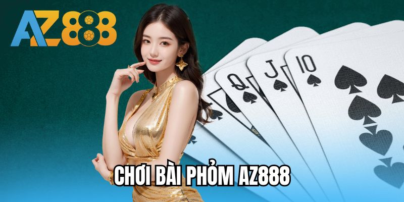 chơi bài Phỏm AZ888