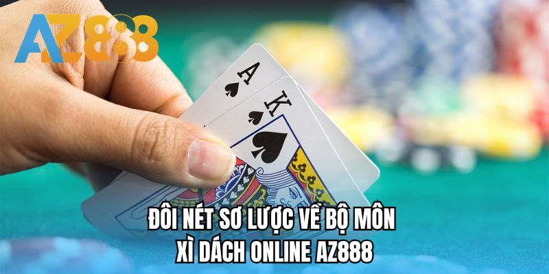 Đôi nét sơ lược về bộ môn xì dách online AZ888