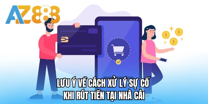 Lưu ý về cách xử lý sự cố khi rút tiền tại nhà cái